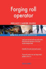 Forging roll operator RED-HOT Career Guide; 2496 REAL Interview Questions