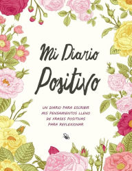 Title: Mi Diario Positivo - Un Diario Para Escribir Mis Pensamientos: Lleno de Frases Positivas Para Reflexionar - Diario Personal Para Escribir Mujer, Author: Creative Journals Factory