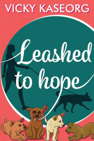 Title: Leashed to Hope, Author: Asherel Herman