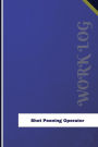 Shot Peening Operator Work Log: Work Journal, Work Diary, Log - 126 pages, 6 x 9 inches