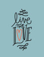 Live the love: Live the love on green cover and Lined pages, Extra large (8.5 x 11) inches, 110 pages, White paper
