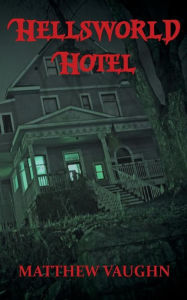 Title: Hellsworld Hotel, Author: Matthew Vaughn