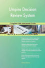 Umpire Decision Review System: Complete Self-Assessment Guide