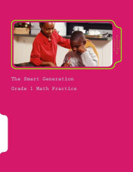 Title: The Smart Generation Grade 1: Grade 1 Math Practice, Author: Farris H Adam