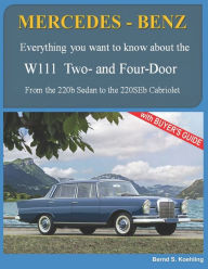 Title: MERCEDES-BENZ, The 1960s, W111 Two- and Four-Door: From the 220b Sedan to the 220SEb Cabriolet, Author: Bernd S. Koehling
