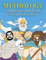 Title: Mythology Goddesses and Gods Coloring Book for Adults: Fantasy Coloring Book Inspired by Greek Mythology of Ancient Greece, Author: Megan Swanson