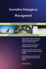 Innovative Emergency Management: Complete Self-Assessment Guide