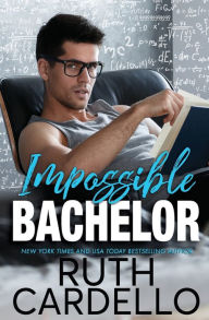 Title: Impossible Bachelor, Author: Ruth Cardello