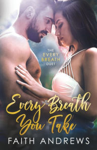 Title: Every Breath You Take, Author: Faith Andrews