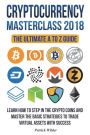 Cryptocurrency Masterclass 2018: Learn how to step in the cryptocoins and master the necessary strategies to trade virtual assets with success! Bitcoin, Blockchain, Ripple, Litecoin, Dash etc.