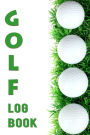 Golf Log Book: Golfing Log Book to Track your Golf Scores and Stats for 100 Games