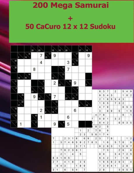 200 Mega Samurai + 50 Cacuro 12 X 12 Sudoku: 50 Bronze Anti - Diagonal + 50 Silver Anti - Diagonal + 50 Gold Anti - Diagonal + 50 Platinum Anti - Diagonal + 50 Cacuro 12 X 12. This Is the Perfect Book for You.