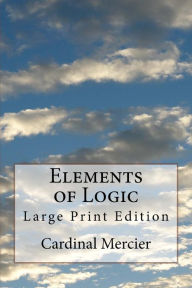 Title: Elements of Logic: Large Print Edition, Author: Cardinal Mercier