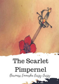 Title: The Scarlet Pimpernel, Author: Baroness Emmuska Orczy Orczy