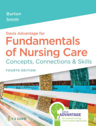 Title: Davis Advantage for Fundamentals of Nursing Care: Concepts, Connections & Skills, Author: Marti Burton RN