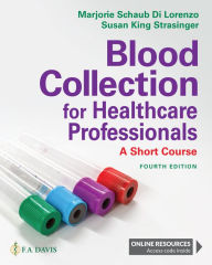 Title: Blood Collection for Healthcare Professionals: A Short Course, Author: Marjorie Schaub Di Lorenzo BS