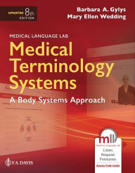 Title: Medical Terminology Systems Updated: A Body Systems Approach: A Body Systems Approach, Author: Barbara A. Gylys MEd