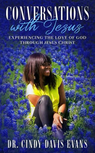 Title: Conversations with Jesus: Experiencing the love of God through Jesus, Author: Ray Evans