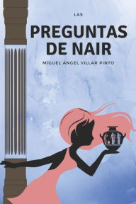 Title: Las preguntas de Nair: El comienzo de la aventura, Author: Miguel Ángel Villar Pinto