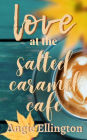 Love at the Salted Caramel Cafe