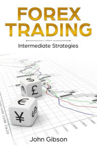 Title: Forex Trading: Intermediate Strategies, Author: John Gibson