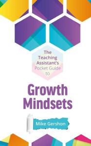 Title: The Teaching Assistant's Pocket Guide to Growth Mindsets, Author: Mike Gershon