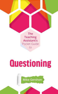 Title: The Teaching Assistant's Pocket Guide to Questioning, Author: Mike Gershon