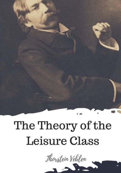 The Theory of the Leisure Class