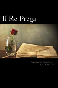 Title: Il Re Prega (Italian Edition), Author: Ferdinando Petruccelli Della Gattina