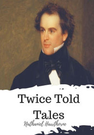 Title: Twice Told Tales, Author: Nathaniel Hawthorne