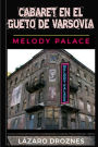 Cabaret en el Gueto de Varsovia: Melody Palace: Teatro, canciones y humor para sobrevivir en el infierno