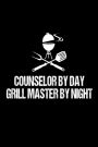 Counselor By Day Grill Master By Night: Funny Guidance Counselor BBQ Grill Gift Notebook