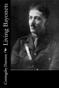 Title: Living Bayonets, Author: Coningsby Dawson