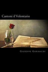 Title: Cantoni il Volontario (Italian Edition), Author: Giuseppe Garibaldi
