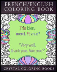 Title: French / English Coloring Book: 30 French To English Phrases You Will Need To Know If You Are Travelling And Don't Know The Language. A Brilliant Book To Take On Holiday, Stress-Relief Coloring Plus Educational., Author: Crystal Coloring Books