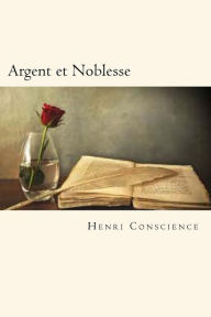 Title: Argent et Noblesse (French Edition), Author: Henri Conscience