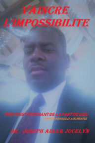 Title: Vaincre l'Impossibilite: Rien N'est Etonnant de la Part de Dieu, Author: Joseph Adler Jocelyn