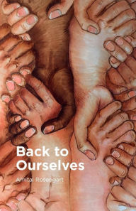 Title: Back to ourselves: Introduction to a new world era, Author: Amitai Rosengart