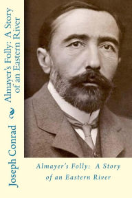 Title: Almayer's folly: A story of an eastern river, Author: Joseph Conrad