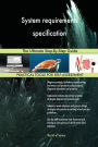 System requirements specification: The Ultimate Step-By-Step Guide