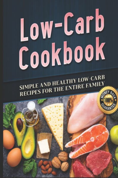 Low-Carb Cookbook: Simple and Healthy Low-Carb Recipes for the Entire Family