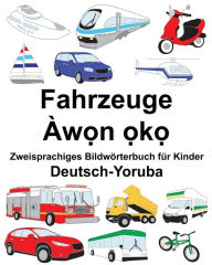 Title: Deutsch-Yoruba Fahrzeuge Zweisprachiges Bildwörterbuch für Kinder, Author: Suzanne Carlson