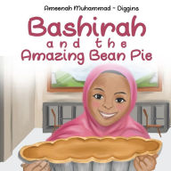 Title: Bashirah and The Amazing Bean Pie: A Celebration of African American Muslim Culture, Author: Ameenah Muhammad-Diggins