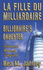 Billionaire's Daughter - La Fille du Milliardaire - SIDE by SIDE Bilingual Edition - English/French: Édition Bilingue -