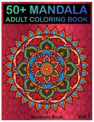 Title: 50+ Mandala: Adult Coloring Book 50 Mandala Images Stress Management Coloring Book For Relaxation, Meditation, Happiness and Relief & Art Color Therapy(Volume 7) (Perfect for Mandala Lovers), Author: Benmore Book