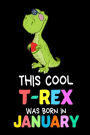 This Cool T-Rex Was Born In January: Funny Cute T-Rex Patriotic Birthday Gift Notebook