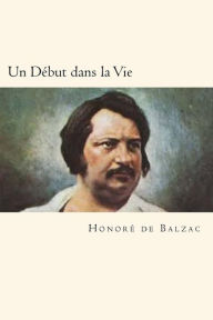 Title: Un Début dans la Vie, Author: Honore de Balzac