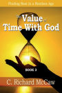 The Value of TIME with God - BOOK 3: Finding REST in a RESTLESS Age