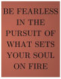Be Fearless In The Pursuit Of What Sets Your Soul On Fire: Inspirational Message Notebook (Composition Book Journal) (8.5 x 11 Large)