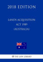Lands Acquisition Act 1989 (Australia) (2018 Edition)